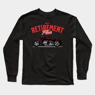 My Retirement Plan Motorcycle Rider Long Sleeve T-Shirt